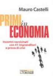 Primi in economia. Incontri ravvicinati con 41 imprenditori a prova di crisi