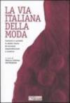 La via italiana della moda. Costanti e variabili in dodici storie di successo imprenditoriale e creativo