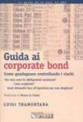 Guida ai corporate bond. Come guadagnare controllando i rischi