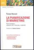 La pianificazione di marketing. Piani strategici, relazioni con il merecato, creatività