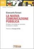 La nuova comunicazione pubblica. Strategie e tecnologie per avvicinare le istituzioni ai cittadini