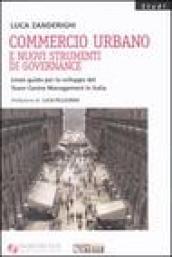 Commercio urbano e nuovi strumenti di governance. Linee guida per lo sviluppo del Town Centre Management in Italia