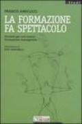 La formazione fa spettacolo. Percorsi per una nuova formazione manageriale