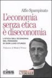 L'economia senza etica è diseconomia. L'etica dell'economia nel pensiero di don Luigi Sturzo