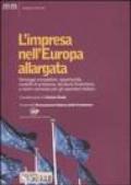 L'impresa nell'Europa allargata. Vantaggi competitivi, opportunità, modelli di presenza, struttura finanziaria e rischi connessi per gli operatori italiani