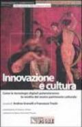 Innovazione e cultura. Come le tecnologie digitali potenzieranno la rendita del nostro patrimonio culturale