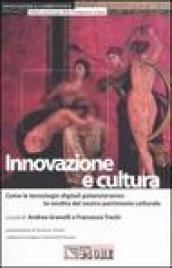 Innovazione e cultura. Come le tecnologie digitali potenzieranno la rendita del nostro patrimonio culturale