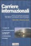 Carriere internazionali. Dall'ONU alle istituzioni internazionali, dagli organismi non governativi alle multinazionali: cosa offrono, cosa chiedono, quanto si ...