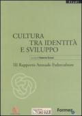 Cultura tra identità e sviluppo. Terzo rapporto annuale Federculture