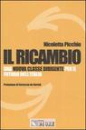 Il ricambio. Una nuova classe dirigente per il futuro dell'Italia