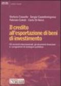 Il credito all'esportazione di beni di investimento. Gli accordi internazionali, gli strumenti finanziari e i programmi di sostegno pubblico