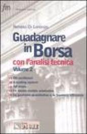 Guadagnare in borsa con l'analisi tecnica. 2.Gli oscillatori. Il trading system. Gli stops. La media mobile adattativa. La gestione quantitativa e la frontiera efficiente