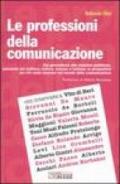 Le professioni della comunicazione. Dal giornalismo alle relazioni pubbliche, passando per la politica, cultura, scienze e turismo: le prospettive per chi vuole.