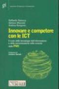 Innovare e competere con le ICT. Il ruolo delle tecnologie dell'informazione e della comunicazione nella crescita delle PMI