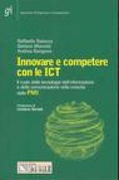 Innovare e competere con le ICT. Il ruolo delle tecnologie dell'informazione e della comunicazione nella crescita delle PMI