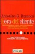 L'era del cliente. Riprogrammare il codice genetico aziendale per trasformare il cliente in un vantaggio competitivo