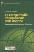 La competitività internazionale delle imprese. Determinanti, misure, percorsi di successo