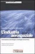 L'industria aerospaziale. Innovazione, tecnologia e strategia economica