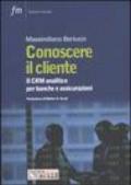 Conoscere il cliente. Il CRM analitico per banche e assicurazioni