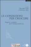 Le condizioni per crescere. Diagnosi e proposte per il sistema produttivo