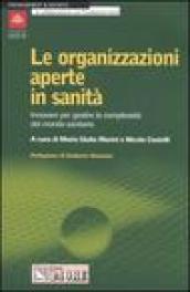 Le organizzazioni aperte in sanità. Innovare per gestire la complessità del mondo sanitario