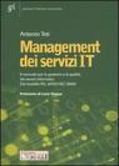 Management dei servizi IT. Il manuale per la gestione e la qualità dei servizi informatici. Dal modello ITIL all'ISO/IEC 20000
