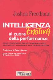 Intelligenza emotiva al cuore della performance. Come sviluppare le capacità organizzative e individuali attingendo alle proprie emozioni