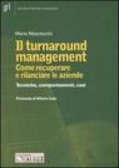 Il turnaround management. Come recuperare e rilanciare le aziende. Tecniche, comportamenti, casi