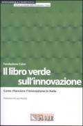 Il libro verde sull'innovazione. Come rilanciare l'innovazione in Italia