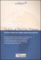 Guida al rischio paese 2007. 154 Paesi valutati dai migliori esperti internazionali