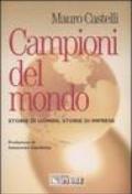 Campioni del mondo. Storie di uomini, storie di imprese