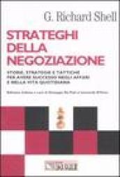 Strateghi della negoziazione. Storie, strategie e tattiche per avere successo negli affari e nella vita quotidiana