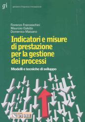 Indicatori e misure di prestazione per la gestione dei processi. Modelli e tecniche di sviluppo