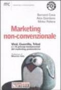 Marketing non-convezionale. Viral, guerrilla, tribal e i 10 principi fondamentali del marketing postmoderno