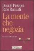 La mente che negozia. Come la psicologia ci insegna a contrattare in economia