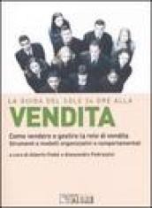 La guida del Sole 24 Ore alla vendita. Come vendere e gestire la rete di vendita. Strumenti e modelli organizzativi e comportamentali