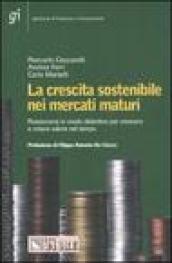 La crescita sostenibile nei mercati maturi. Posizionarsi in modo distintivo per crescere e creare valore nel tempo