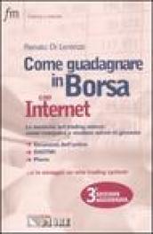 Come guadagnare in borsa con Internet. Le tecniche del trading veloce: come comprare e vendere azioni in giornata