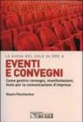 Eventi e convegni. Come gestire convegni, manifestazioni, feste per la comunicazione d'impresa