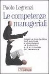 Le competenze manageriali. Come la psicologia può aiutare a migliorare le capacità e le attitudini del manager