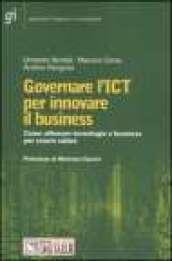 Governare l'ICT per innovare il business. Come allineare tecnologie e business per creare valore