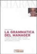 La grammatica del manager. I concetti chiave per capire il business e imparare a pensare come i «numeri uno» delle aziende di successo