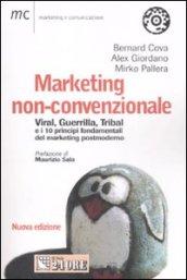 Marketing non-convenzionale. Viral, guerrilla, tribal e i 10 principi fondamentali del marketing postmoderno