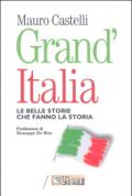Grand'Italia. Le belle storie che fanno la storia