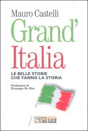 Grand'Italia. Le belle storie che fanno la storia