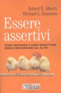 Essere assertivi. Come imparare a farsi rispettare senza prevaricare gli altri