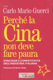 Perché la Cina non deve fare paura. Strategie e competitività dell'industria italiana