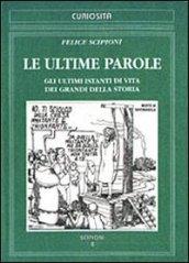 Le ultime parole. Gli ultimi istanti di vita dei grandi della storia