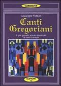 Canti gregoriani. Il più grande tesoro musicale di tutti i tempi. Testi spartiti commenti