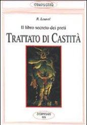 Trattato di castità. Il libro segreto dei preti. Manuale per neoconfessori